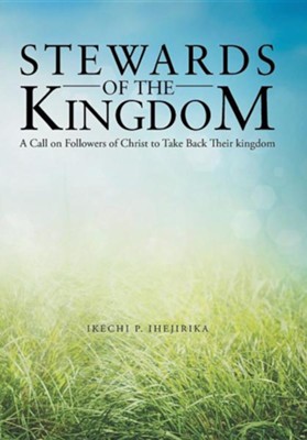 Cover of Stewards of the Kingdom: A Call on Followers of Christ to Take Back Their Kingdom