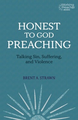 Cover of Honest to God Preaching: Talking Sin, Suffering, and Violence
