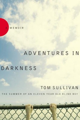Cover of Adventures in Darkness: Memoirs of an Eleven-Year-Old Blind Boy - eBook