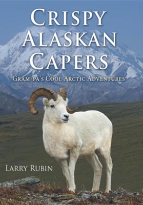 Cover of Crispy Alaskan Capers: Gram-Pa's Cool Arctic Adventures