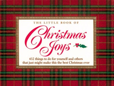 Cover of The Little Book of Christmas Joys: 432 Things to Do for Yourself and Others that Just Might Make this the Best Christmas Ever - eBook