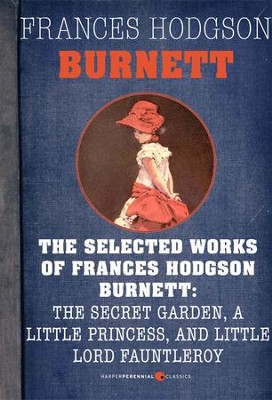 Cover of Selected Works of Frances Hodgson Burnett: The Secret Garden, A Little Princess, - eBook