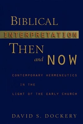Cover of Biblical Interpretation Then & Now: Contemporary Hermeneutics in the Light of the Early Church