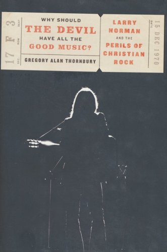 Cover of Why Should the Devil Have All the Good Music? Larry Norman and the Perils of Christian Rock