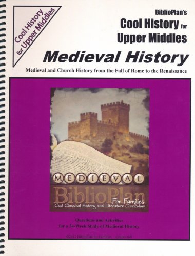 Cover of BiblioPlan's Cool History for Upper Middles: Medieval History (Grades 6-8)
