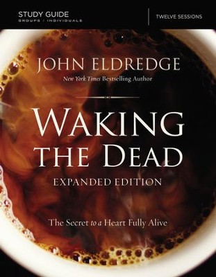 Cover of The Waking the Dead Study Guide: The Secret to a Heart Fully Alive / Enlarged - eBook