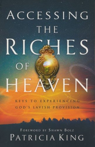 Cover of Accessing the Riches of Heaven: Keys to Experiencing God's Lavish Provision
