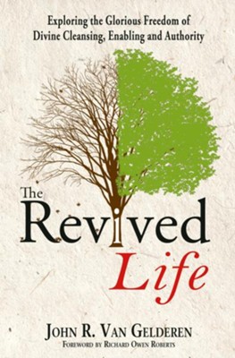 Cover of The Revived Life: Exploring the Glorious Freedom of Divine Cleansing, Enabling and Authority - eBook