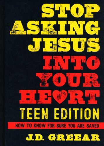 Cover of Stop Asking Jesus into Your Heart for Teens: How to Know for Sure You Are Saved