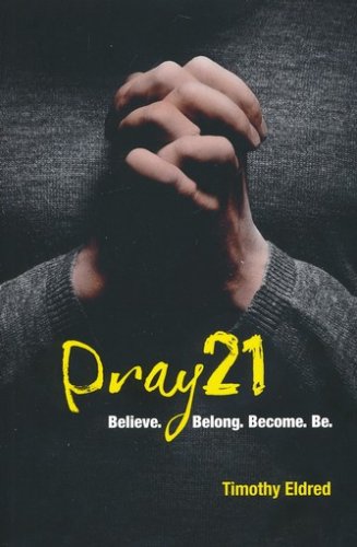 Cover of Pray 21: Believe...Belong...Become...Be.