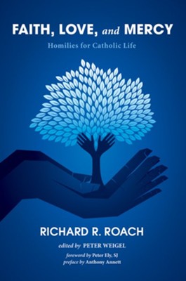 Cover of Faith, Love, and Mercy: Homilies for Catholic Life - eBook