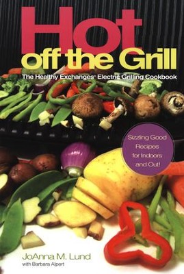 Cover of Hot Off The Grill: The Healthy Exchanges Electric Cookbook - eBook