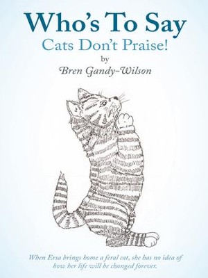 Cover of Who's To Say Cats Don't Praise! - eBook