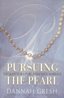 Cover of Pursuing the Pearl: The Quest for a Pure, Passionate Marriage - eBook