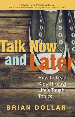 Cover of Talk Now and Later: How to Lead Kids Through Life's Tough Topics - eBook
