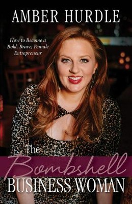 Cover of The Bombshell Business Woman: How to Become a Bold, Brave Female Entrepreneur