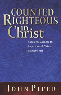 Cover of Counted Righteous in Christ: Should We Abandon the Imputation of Christ's Righteousness? - eBook