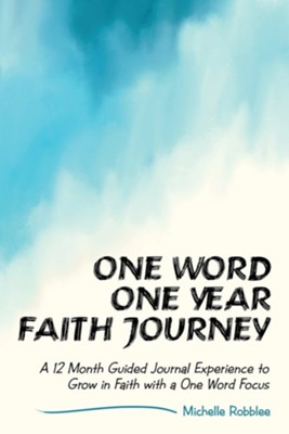 Cover of One Word One Year Faith Journey: A 12 Month Guided Journal Experience to Grow in Faith with a One Word Focus