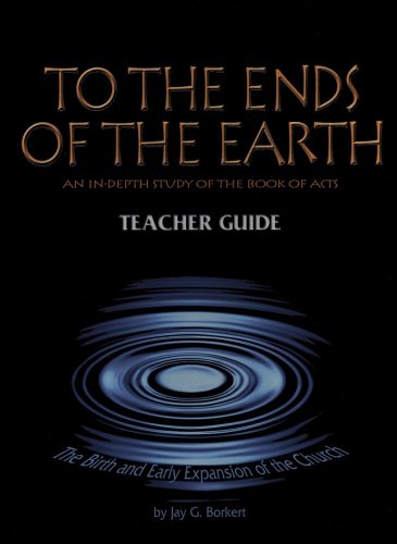 Cover of To the Ends of the Earth: The Birth and Early Expansion of the Church, Teacher Edition