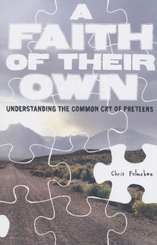 Cover of A Faith Of Their Own: Understanding the Common Cry of Preteens