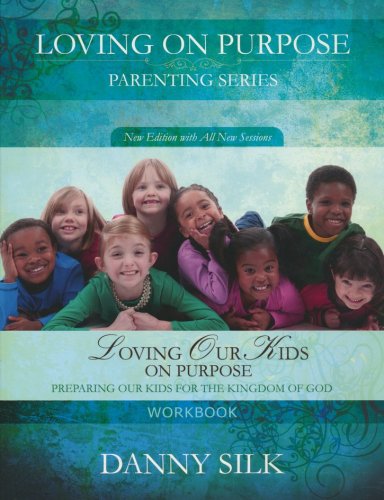 Cover of Loving Our Kids On Purpose Workbook: Preparing Our Kids For the Kingdom of God