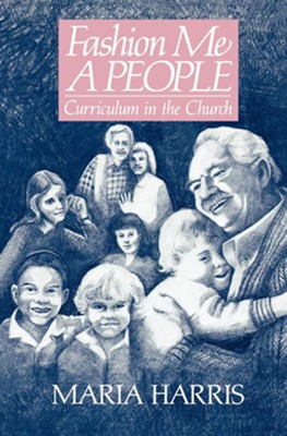Cover of Fashion Me a People: Curriculum in the Church - eBook