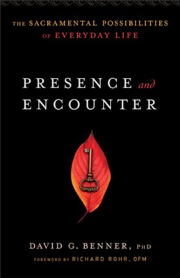 Cover of Presence and Encounter: The Sacramental Possibilities of Everyday Life - eBook