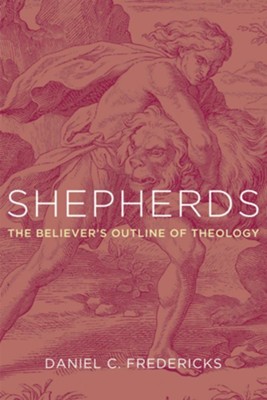 Cover of Shepherds: The Believer's Outline of Theology - eBook
