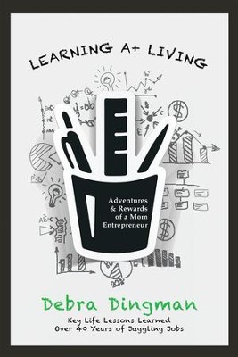 Cover of Learning A+ Living: Adventures & Rewards of a Mom Entrepreneur - eBook
