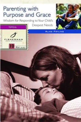 Cover of Parenting with Purpose and Grace: Wisdom for Responding to Your Child's Deepest Needs - eBook
