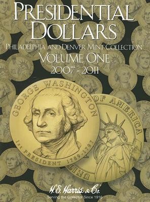 Cover of Presidential Dollars, Volume 1: Philadelphia and Denver Mint Collection2007-2011 Edition