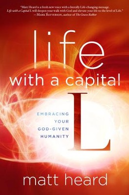 Cover of Life with a Capital L: Embrace a Bigger Gospel. Experience a Bigger Life. - eBook
