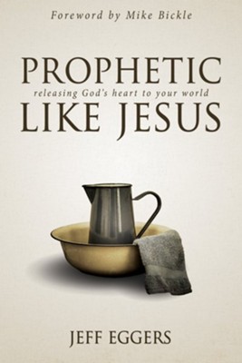 Cover of Prophetic Like Jesus: Releasing God's Heart to Your World - eBook