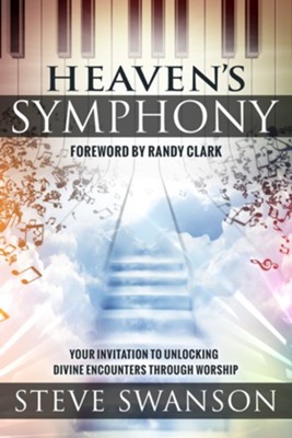 Cover of Heaven's Symphony: Your Invitation to Unlocking Divine Encounters Through Worship