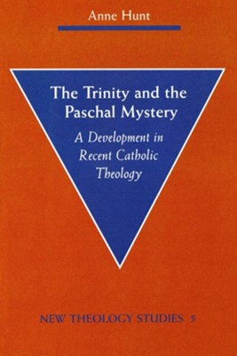 Cover of The Trinity & the Paschal Mystery: A Development in Recent Catholic Theology