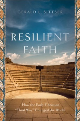Cover of Resilient Faith: How the Early Christian "Third Way" Changed the World - eBook