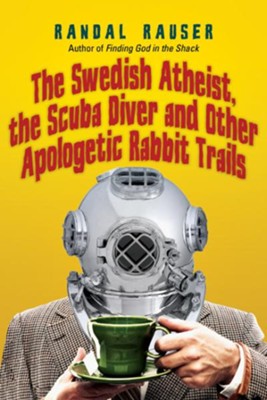 Cover of The Swedish Atheist, the Scuba Diver and Other Apologetic Rabbit Trails - eBook