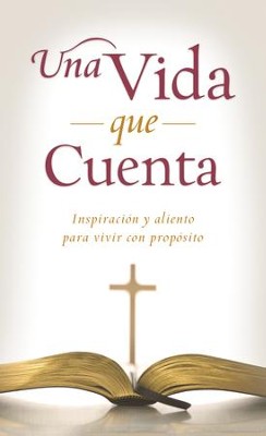 Cover of Una vida que cuenta: Inspiracion y aliento para vivir con proposito - eBook