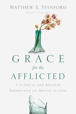 Cover of Grace for the Afflicted: A Clinical and Biblical Perspective on Mental Illness - eBook