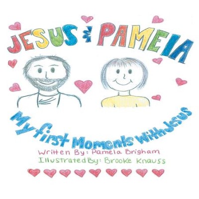 Cover of Jesus & Pamela: My First Moments with Jesus - eBook