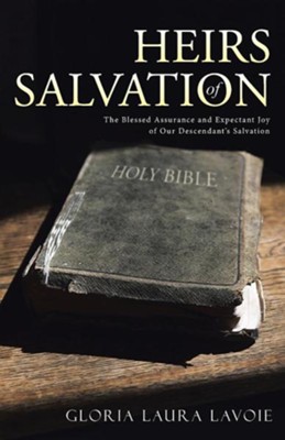 Cover of Heirs of Salvation: The Blessed Assurance and Expectant Joy of Our Descendant's Salvation