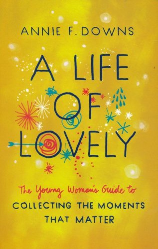 Cover of A Life of Lovely: The Young Woman's Guide to Collecting the Moments That Matter