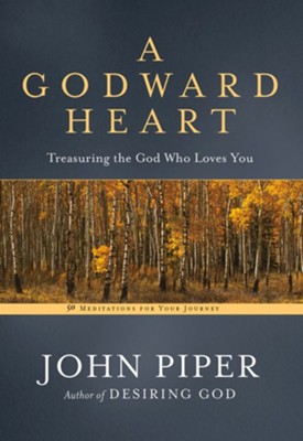 Cover of A Godward Heart: Treasuring the God Who Loves You