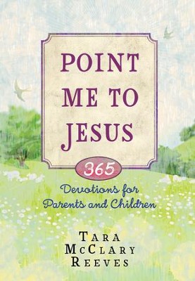 Cover of Point Me to Jesus: 365 Devotions for Parents to Read to Their Children - eBook