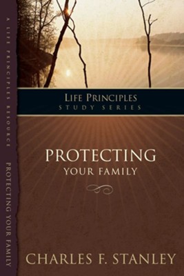 Cover of The Charles Stanley Life Principles Study Guides: Protecting Your Family: Protecting Your Family - eBook