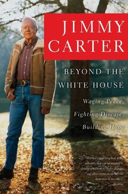 Cover of Beyond the White House: Waging Peace, Fighting Disease, Building Hope - eBook