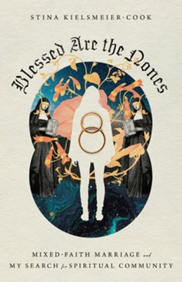 Cover of Blessed Are the Nones: Mixed-Faith Marriage and My Search for Spiritual Community - eBook