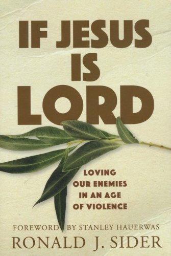 Cover of If Jesus Is Lord: Loving Our Enemies in an Age of Violence