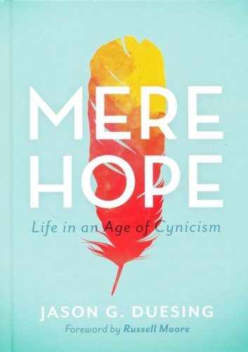 Cover of Mere Hope: Life in an Age of Cynicism