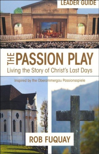 Cover of The Passion Play: Living the Story of Christ's Last Days, Leader Guide